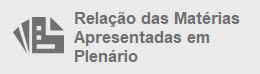 Relação das Matérias Apresentadas em Plenário